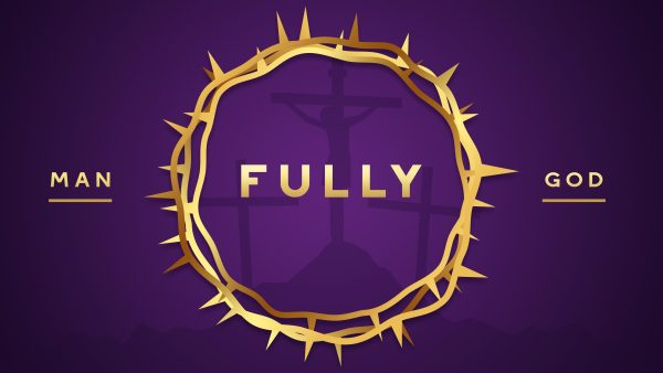 Fully God, Fully Man: Week 1 Image