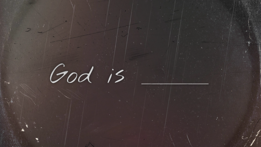 God Is _____