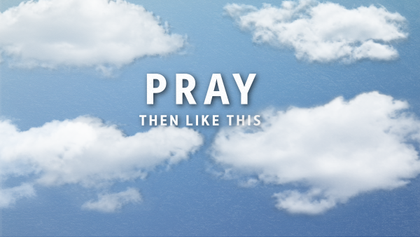 Pray Then Like This: Week 1 Image